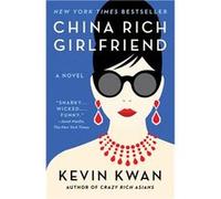 China Rich Girlfriend | Kevin Kwan Kevin Kwan (Auteur)