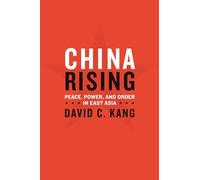China Rising: Peace, Power, and Order in East Asia