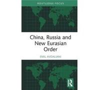 China Russia and New Eurasian Order by Avdaliani & Emil European University & Georgia Avdaliani Emil European University Georgia (Auteur)
