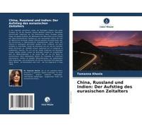 China, Russland Und Indien: Der Aufstieg Des Eurasischen Zeitalters