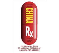 China Rx: Exposing The Risks Of America's Dependence On China For Medicine