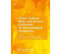 China’s Cultural Relics and Ancient Civilization: An Archaeological Perspective