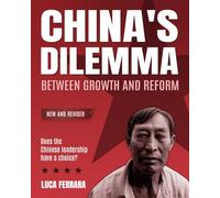 China’s Dilemma - Between Growth and Reform: Does the Chinese Leadership Have a Choice?