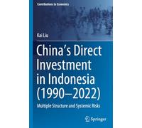 China’s Direct Investment in Indonesia (1990-2022): Multiple Structure and Systemic Risks