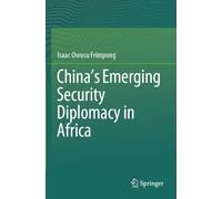 China’s Emerging Security Diplomacy in Africa