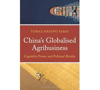 China’s Globalized Agribusiness: Capitalist Power and Political Rivalry