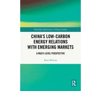 China’s Low-Carbon Energy Relations with Emerging Markets A Multi-Level Perspective - Ryan McLean - Routledge - ebook (ePub) - Livre