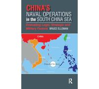 China’s Naval Operations in the South China Sea: Evaluating Legal, Strategic and Military Factors