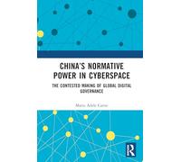 China’s Normative Power in Cyberspace: The Contested Making of Global Digital Governance