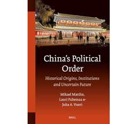 China’s Political Order: Historical Origins, Institutions and Uncertain Future