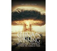 CHINA’S WINNING NUCLEAR STRATEGY TO BLIND THE AMERICAN TIGER
