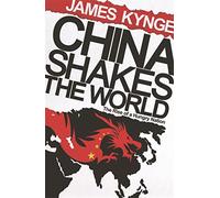 China Shakes The World: The Rise of a Hungry Nation