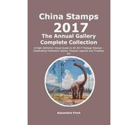 China Stamps Annual Gallery 2017: The Complete Collection: a definitive visual compendium that showcases every postage stamp issued by China Post in 2017