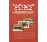 China Stamps Annual Gallery 2020: The Complete Collection: A Visual Anthology of Engraved Art and Legends: Featuring The Palace Museum Special Stamps, Hua Tuo, and COVID-19 Resilience. 85 HD Pages.