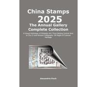 China Stamps Annual Gallery 2025: The Complete Collection: A Visual Anthology of Philatelic Art: From Beijing Central Axis to Chu Ci and Ancient Calligraphy. 99 Pages of Cultural Heritage.