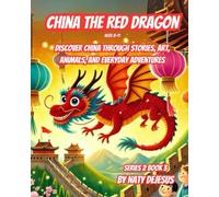 China the Red Dragon: Discover China Through Stories, Art, Animals, and Everyday Adventures