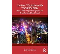 China, Tourism and Technology: How China’s Digital Eco-Systems are Transforming Global Travel
