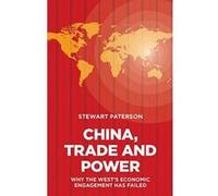 China, Trade and Power: Why the West's Economic Engagement Has Failed - [Version Originale] Inconnu (Auteur)