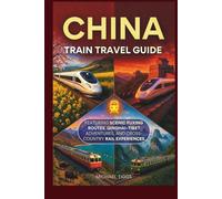 China Train Travel Guide: Featuring Scenic Fuxing Routes, Qinghai-Tibet Adventures, and Cross-Country Rail Experiences