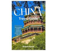 China Travel Guide 2026: The complete Insider’s Guide to Exploring China’s Cities, Nature, Culture, Cuisine, and Hidden Gems