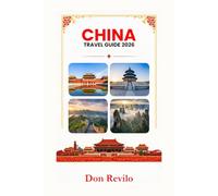 CHINA TRAVEL GUIDE 2026: Your Complete Guide to Exploring China with Confidence