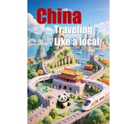 China Traveling Like Local: Complete guide you need to know before you go to China !