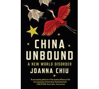 China Unbound: A New World Disorder