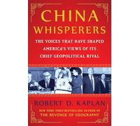 China Whisperers: The Voices That Have Shaped America's Views of Its Chief Geopolitical Rival