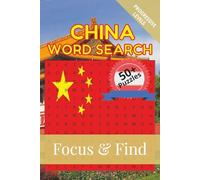 China Word Search Focus & Find: 50+ Word Searches to discover and learn about the beautiful country of China | 6 x 9 inches, 110 pages | Gift for Vacations, Holidays and Free Time