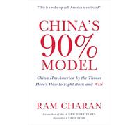 China's 90% Model: China Has America by the Throat: Here's How to Fight Back and Win