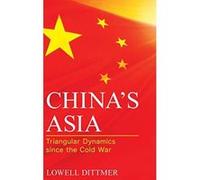China's Asia: Triangular Dynamics since the Cold War (Asia in World Politics) - [Version Originale] Inconnu (Auteur)