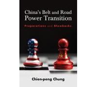 China's Belt And Road Power Transition: Preparations And Blowbacks (James N Rosenau Global Politcs)