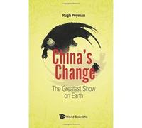 China's Change: The Greatest Show On Earth (China Studies) - [Livre en VO] Hugh Peyman (Auteur)