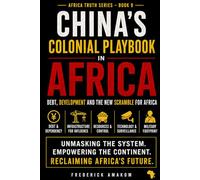 China's Colonial Playbook in Africa: Debt, Development and the New Scramble for Africa