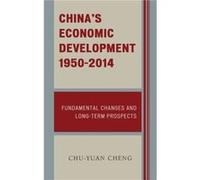 Chinas Economic Development 19502014 Fundamental Changes and LongTerm Prospects by Chu Yuan Cheng Chu Yuan Cheng (Auteur)