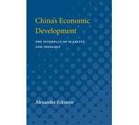 China's Economic Development The Interplay of Scarcity and Ideology - Alexander Eckstein - University of Michigan Press - ebook (ePub) - Livre