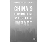 China'S Economic Rise And Its Global Impact (Hardcover) Ken Moak, Miles W N Lee, Elliot Engel (Auteur)