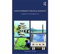 China's Emergent Political Economy, Routledge Studies in the Growth Economies of Asia Christopher A. McNally (Auteur)