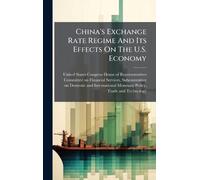 China's Exchange Rate Regime And Its Effects On The U.S. Economy
