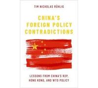 Chinas Foreign Policy Contradictions - Ruhlig Tim Nicholas Research Fellow Research Fellow The Swedish Institute of International Affairs - Oxford Univers Ruhlig Tim Nicholas Research Fellow Research 