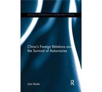 Chinas Foreign Relations and the Survival of Autocracies by Julia Bader Julia Bader, (Auteur)