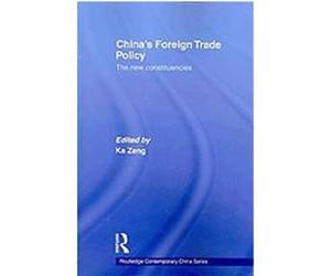 China's Foreign Trade Policy, Routledge Contemporary China Series Ka Zeng (Auteur)