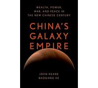 China's Galaxy Empire: Wealth, Power, War, and Peace in the New Chinese Century