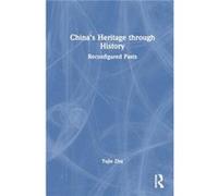 Chinas Heritage through History - Zhu Yujie The Australian National University Australia - Taylor amp Francis Ltd - Livre en Anglais - Hardback Zhu Yujie The Australian National University AustraliaZh