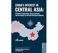 China's Interest in Central Asia: Economic Cooperation, Energy Security, and the Impact of the Belt and Road Initiative