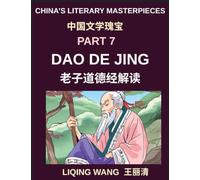 China's Literary Masterpieces (Part 7)- Dao De Jing (Tao Te Ching), A Complete Modern English Guide to Chinese Philosophy by Laozi, Daoism, and the Way of Nature