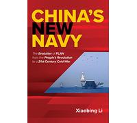 China's New Navy: The Evolution of PLAN from the People's Revolution to a 21st-Century Cold War