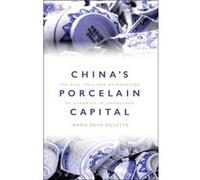 Chinas Porcelain Capital Maris Boyd Professor Of Museum Studies And Community History Gillette, Usa University Of Missouri (Auteur)