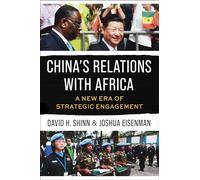 China's Relations With Africa: A New Era of Strategic Engagement