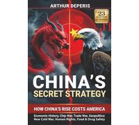 China's Secret Strategy: How China's Rise Costs America